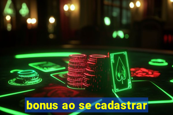 bonus ao se cadastrar